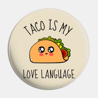 Taco Is My Love Language Funny Pin