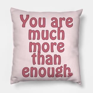 You are much than enough Pillow