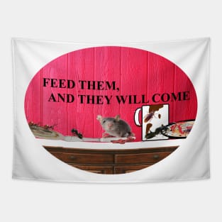 FEED THEM AND THEY WILL COME Tapestry