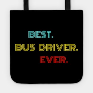 Best Bus Driver Ever - Nice Birthday Gift Idea Tote