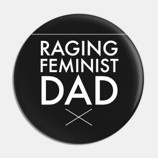 Raging feminist dad Pin