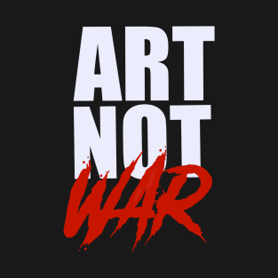 Art Not War T-Shirt