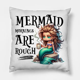 Mermaid Mornings are Rough - Sleepy Mermaid Pillow