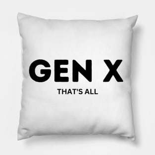 GEN X THAT'S ALL Pillow