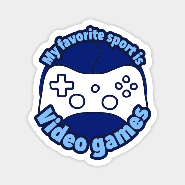 My Favorite Sport Is Video Games Magnet by LuisP96