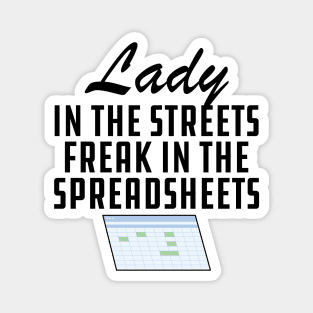 Accountant - Lady in the streets freak in the spreadsheets Magnet