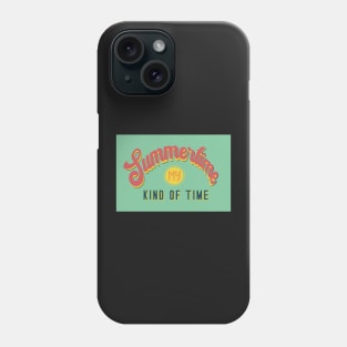 The Summertime is my kind of time Phone Case