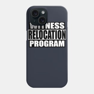 Witness Relocation Program Phone Case