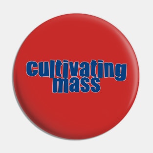 Cultivating Mass Pin