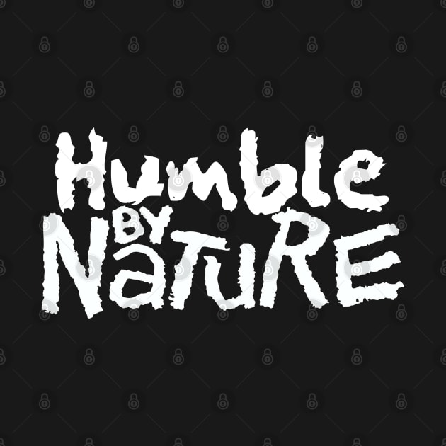 Humble By Nature by CalledandChosenApparel