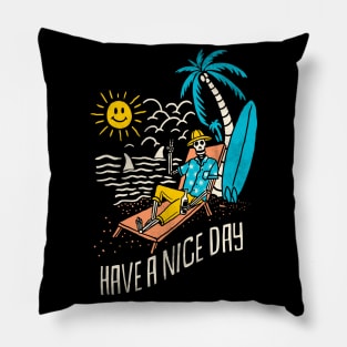 have a nice day Pillow