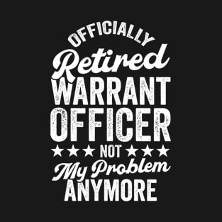 Retirement Retiree | Officially Retired Warrant Officer T-Shirt