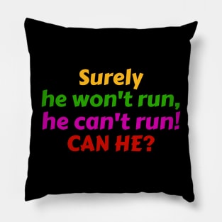 Surely he won't run Pillow