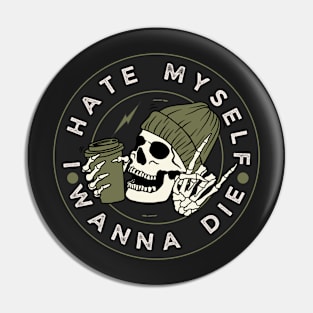 I Hate Myself and I want to die Pin