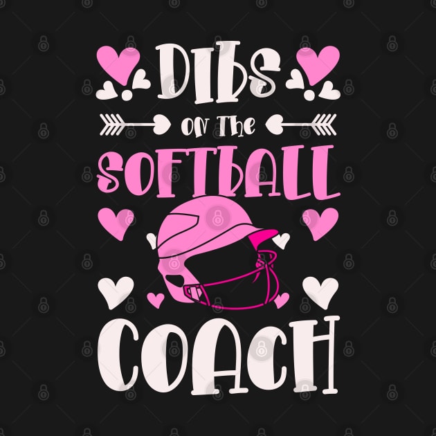 Dibs On Softball Coach Dibs On The Coach Softball by IngeniousMerch