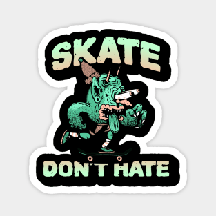 Skate don't hate Magnet