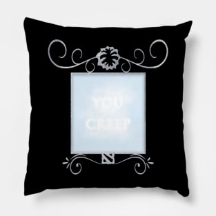 Mirror "You creep" Pillow