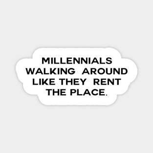 Millennial walking around like they rent the place Magnet