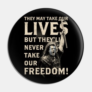 They May Take Our Lives, But They'll Never Take Our Freedom! Pin