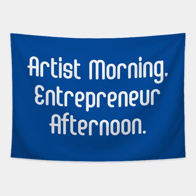 Artist Morning, Entrepreneur Afternoon. | Life Productivity | Quotes | Royal Blue Tapestry by Wintre2