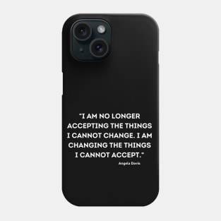 I am changing the things I cannot accept,  Angela Davis Phone Case