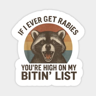Funny Raccoon Rabies Quote  – If I Ever Get Rabies You’re High On My Bitin’ List – Vintage Retro Animal Humor Magnet
