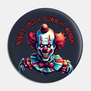 Nobody likes a clown at midnight Pin