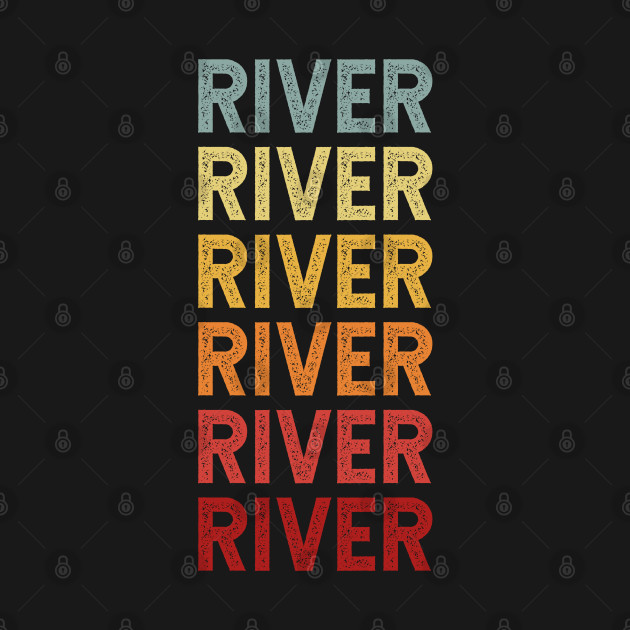 Disover River Name Vintage Retro Gift Named River - River - T-Shirt