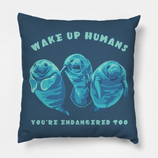 Wake Up Humans! You're Endangered Too Manatees Pillow