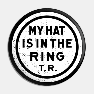 Theodore Roosevelt - 1912 'My Hat Is In The Ring' (White) Pin