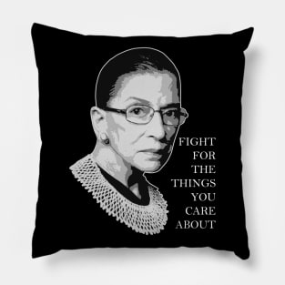 Ruth Bader Ginsburg ✅ Fight For The Things You Care About Pillow