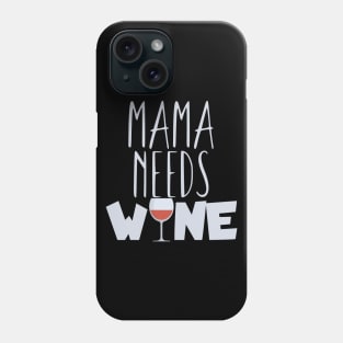 Mama needs wine Phone Case