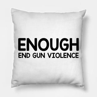 Enough End Gun Violence - Wear Orange For National Gun Violence Day Pillow