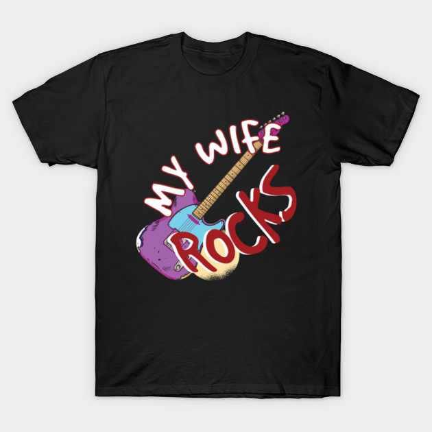 Discover My Wife Rocks Electric Guitar - Wife - T-Shirt