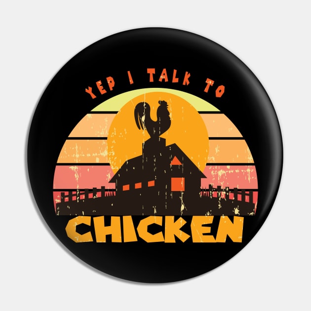 Yep I Talk To Chickens Vintage Funny Chicken Farmer Gift, Farm, Chicken Mom, Farmer Pin by wiixyou