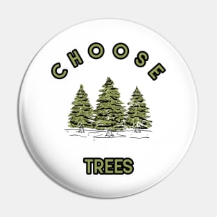 CHOOSE TREES Pin