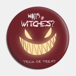 What's up Witches Trick or Treat | Funny Halloween Men's Pin