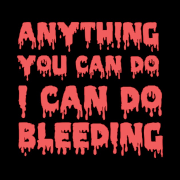 Feminist Shirt - Anything you can do I can do bleeding by secondskin