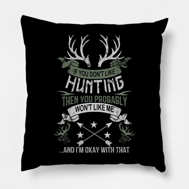 If You Don't Like Hunting Pillow by banayan