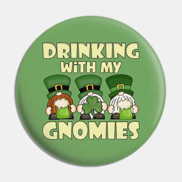 Drinking with My Gnomies Saint Patricks Day Celebration Pin by JustCreativity