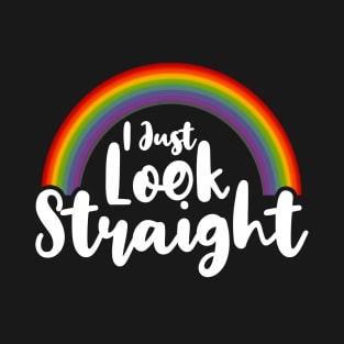 I Just Look Straight lgbt T-Shirt