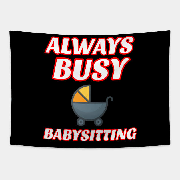 Always Busy Babysitting Tapestry by soufyane