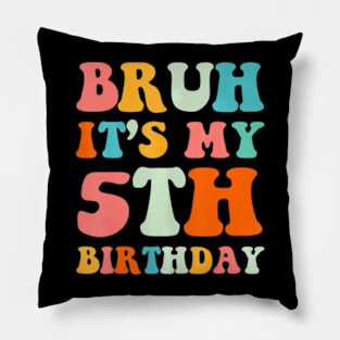 Bruh Its My 5Th Birthday 5Th Year Old 5Yr Birthday Pillow