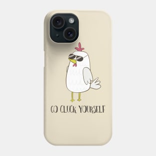 Go Cluck Yourself, Cool Funny Chicken Phone Case