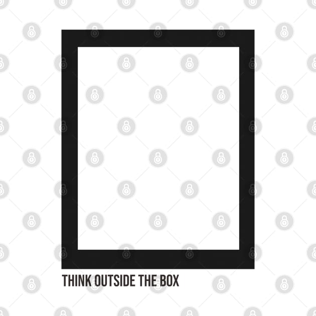 THINK OUTSIDE THE BOX by Robiart