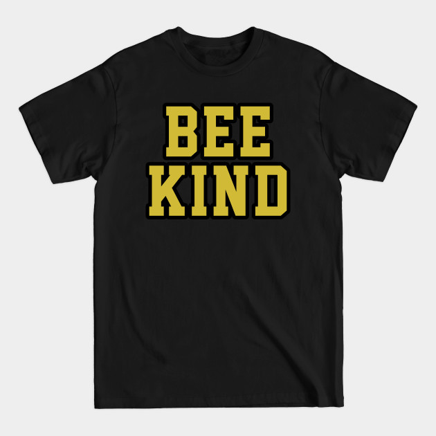 Disover Bee Kind Gift idea - Bee Kind - T-Shirt