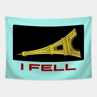 I Fell | Funny Eiffel Pun Tapestry