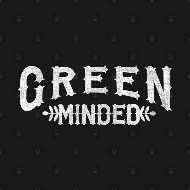 Green Minded - Funny Saying Gift by Whimsical Thinker