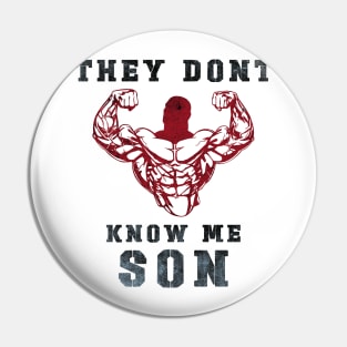 They Don't Know Me Son / gym / workout / exercise Pin