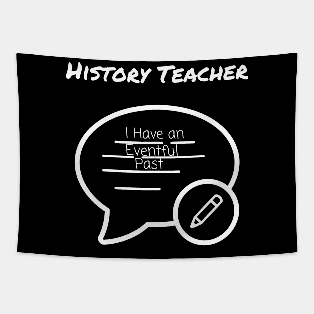 History Teacher I Have an Eventful Past Tapestry by Intuit Canvas